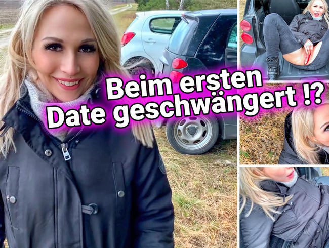 Beim ersten Date geschwängert ?!