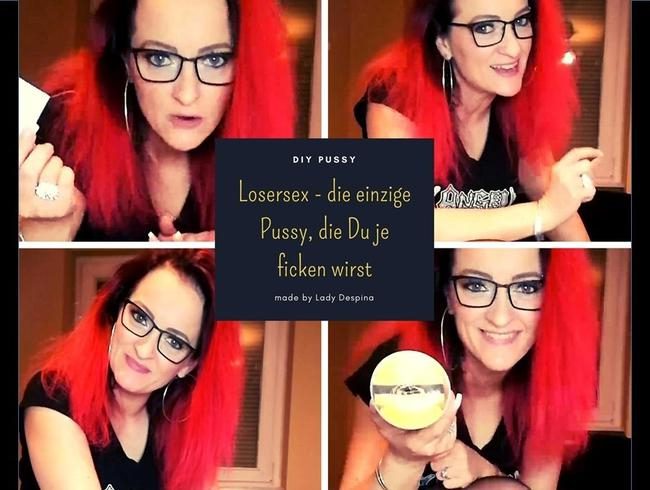 Losersex - die einzige Pussy, die Du je ficken wirst