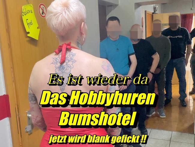 Es ist wieder da! Das Hobby-Huren Bumshotel !jetzt wird blank gefickt