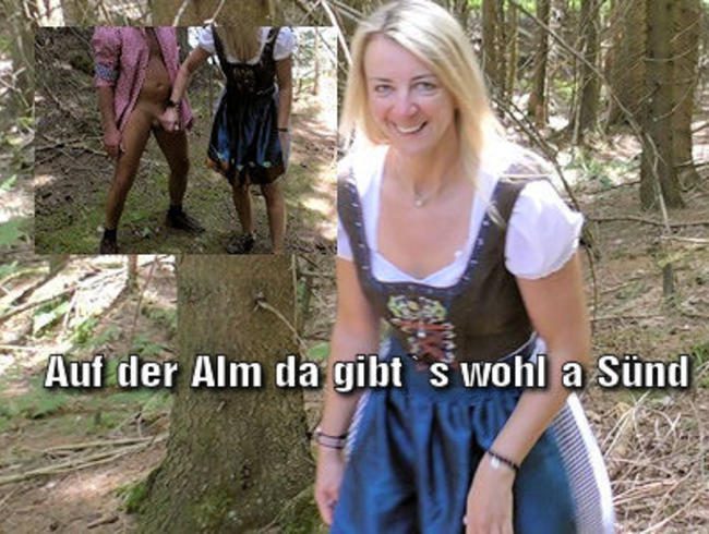 Auf der Alm da gibt`s wohl a Sünd