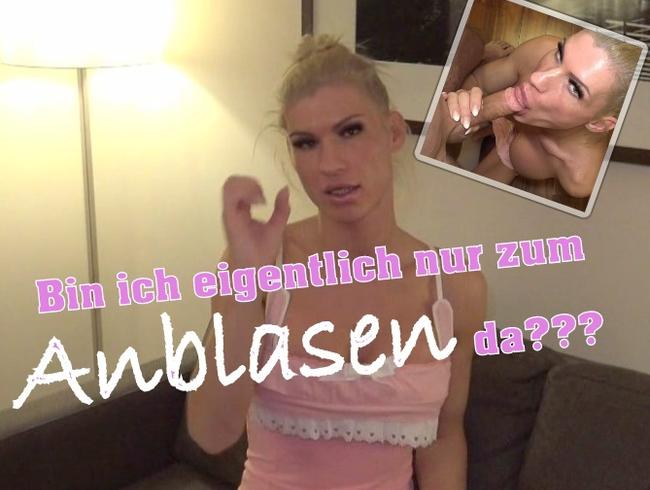 Bin ich eigentlich nur zum Anblasen da???
