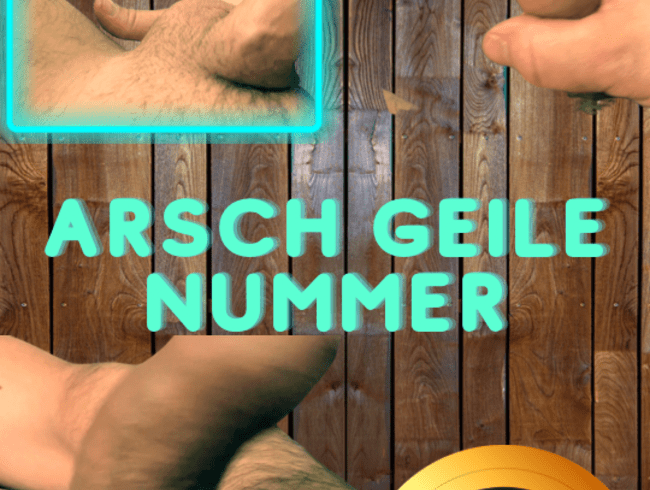 Arsch geile Nummer - Userwunsch