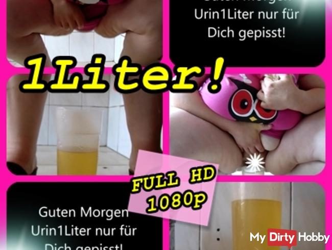 Guten Morgen! 1 Liter gepisst!