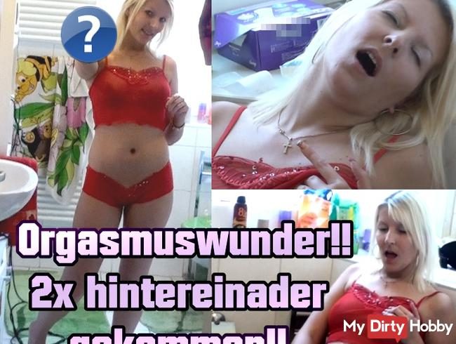 Orgasmuswunder! 2 x hintereinander gekommen!