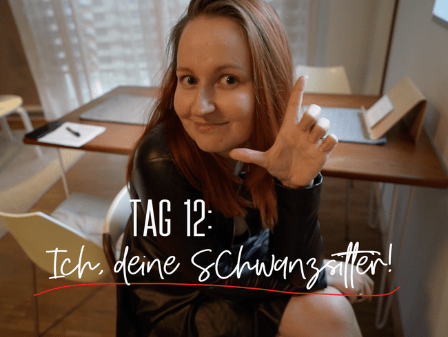 Tag 12: Ich, dein Schwanzsitter